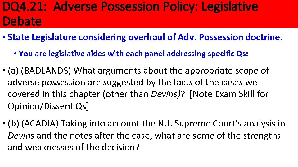 DQ 4. 21: Adverse Possession Policy: Legislative Debate • State Legislature considering overhaul of