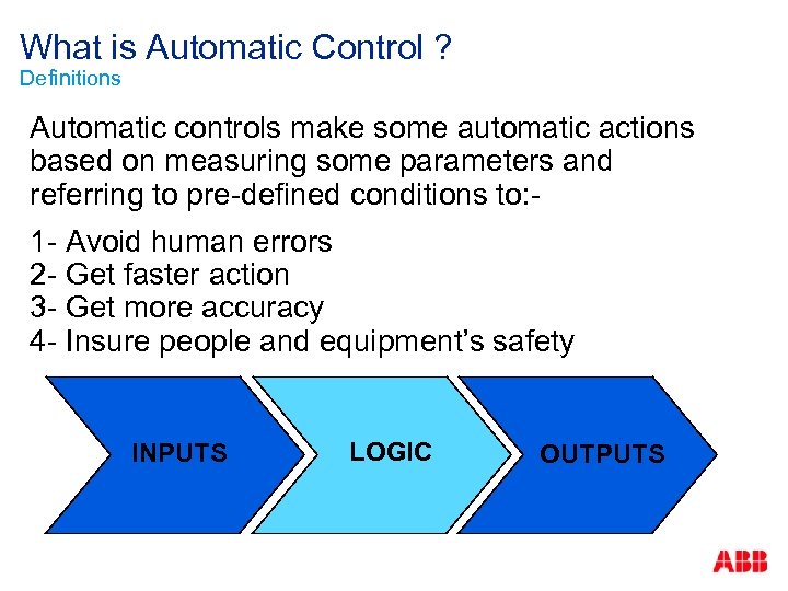 What is Automatic Control ? Definitions Automatic controls make some automatic actions based on