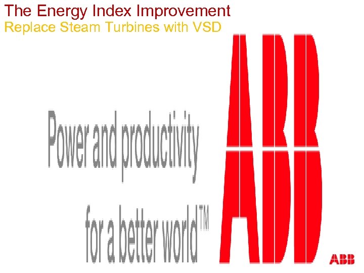 The Energy Index Improvement Replace Steam Turbines with VSD 