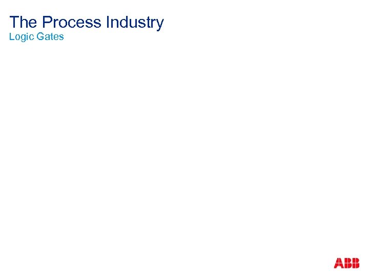 The Process Industry Logic Gates 