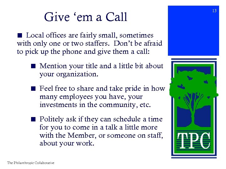 Give ‘em a Call ■ Local offices are fairly small, sometimes with only one