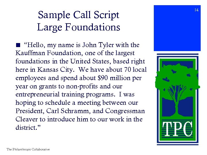 Sample Call Script Large Foundations ■ “Hello, my name is John Tyler with the