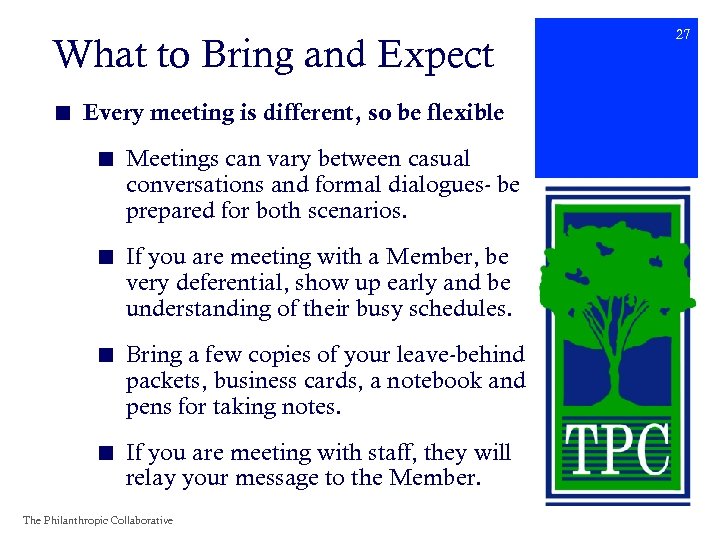 What to Bring and Expect ■ Every meeting is different, so be flexible ■