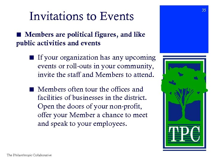 Invitations to Events ■ Members are political figures, and like public activities and events