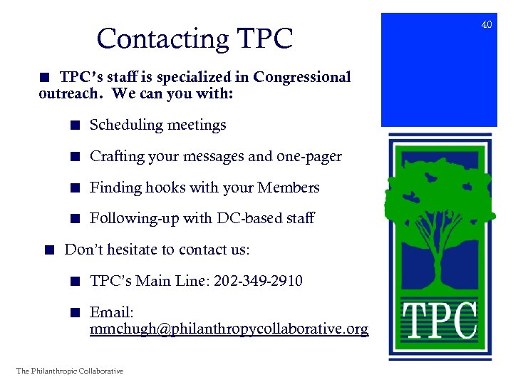 Contacting TPC ■ TPC’s staff is specialized in Congressional outreach. We can you with: