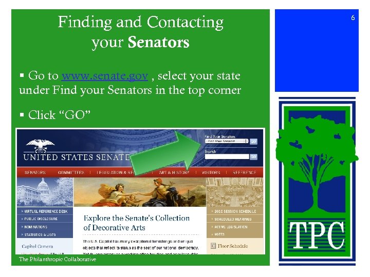 Finding and Contacting your Senators § Go to www. senate. gov , select your