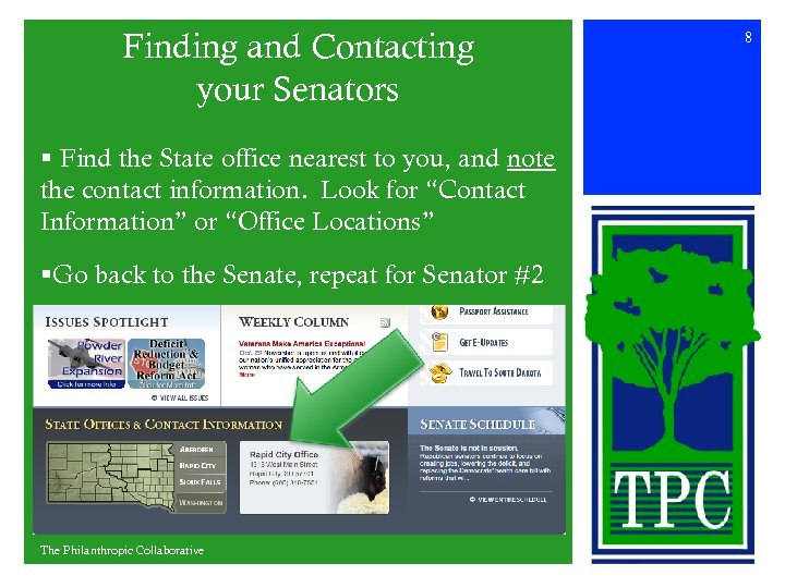 Finding and Contacting your Senators § Find the State office nearest to you, and