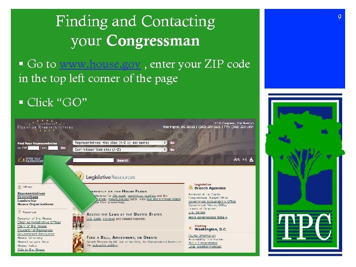 Finding and Contacting your Congressman § Go to www. house. gov , enter your