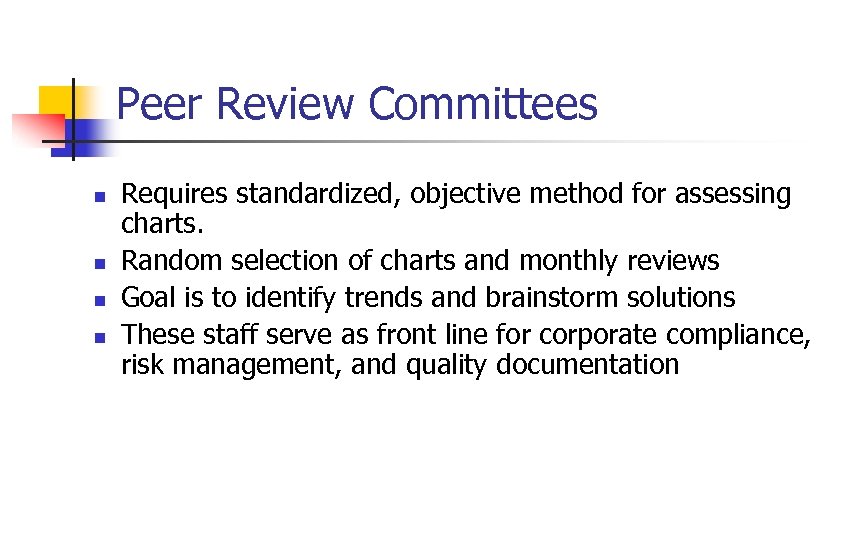 Peer Review Committees n n Requires standardized, objective method for assessing charts. Random selection