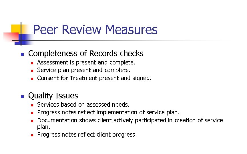 Peer Review Measures n Completeness of Records checks n n Assessment is present and