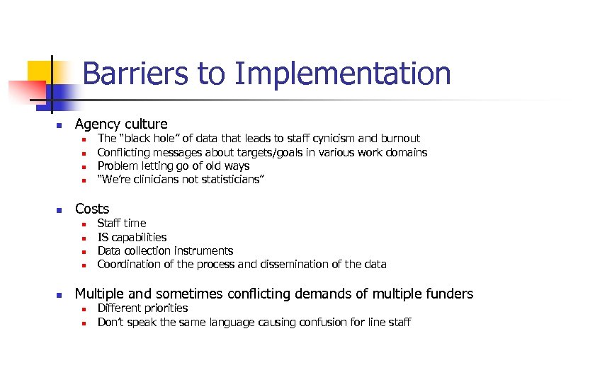 Barriers to Implementation n Agency culture n n n Costs n n n The