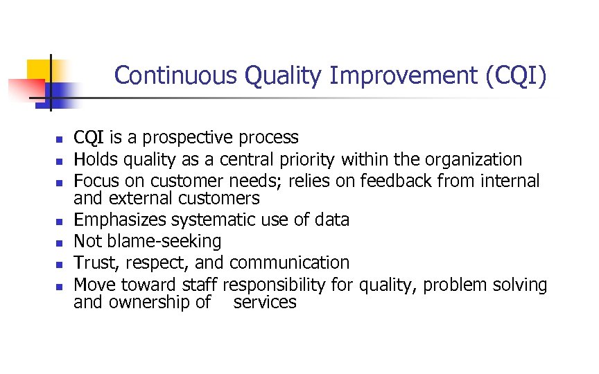 Continuous Quality Improvement (CQI) n n n n CQI is a prospective process Holds