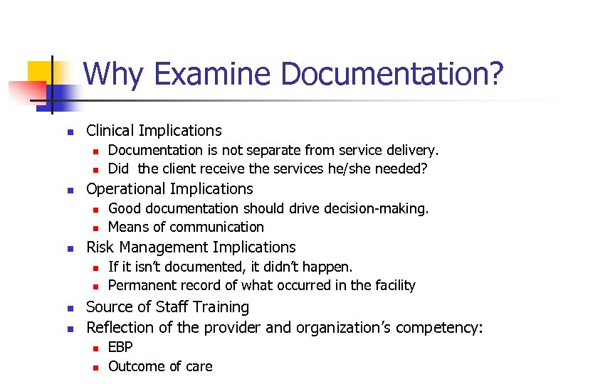 Why Examine Documentation? n Clinical Implications n n n Operational Implications n n n