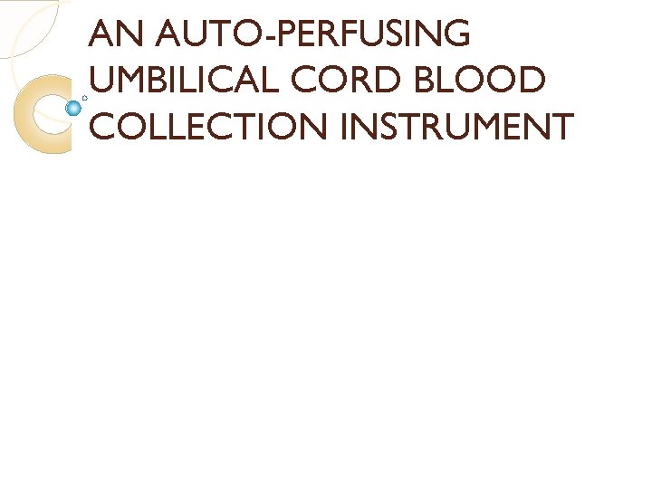 AN AUTO-PERFUSING UMBILICAL CORD BLOOD COLLECTION INSTRUMENT 