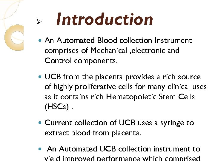 Ø Introduction An Automated Blood collection Instrument comprises of Mechanical , electronic and Control