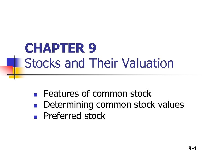 CHAPTER 9 Stocks and Their Valuation n Features of common stock Determining common stock