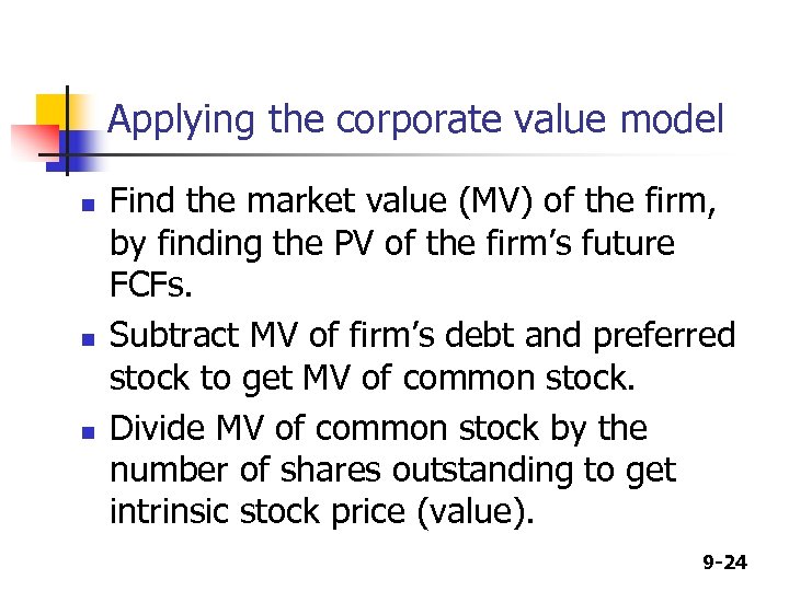 Applying the corporate value model n n n Find the market value (MV) of