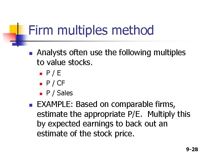 Firm multiples method n Analysts often use the following multiples to value stocks. n