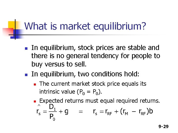 What is market equilibrium? n n In equilibrium, stock prices are stable and there