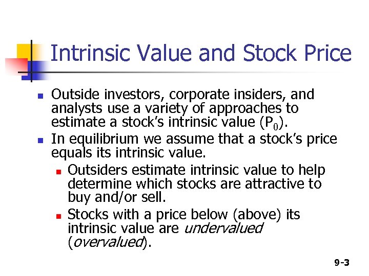 Intrinsic Value and Stock Price n n Outside investors, corporate insiders, and analysts use