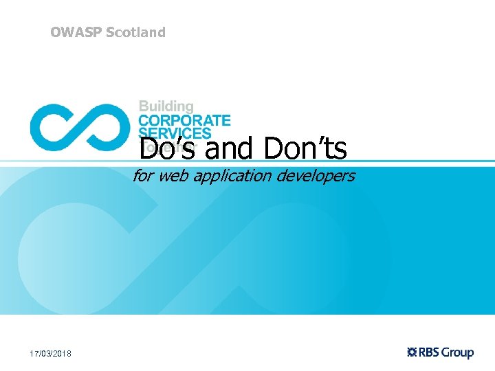 OWASP Scotland Do’s and Don’ts for web application developers 17/03/2018 