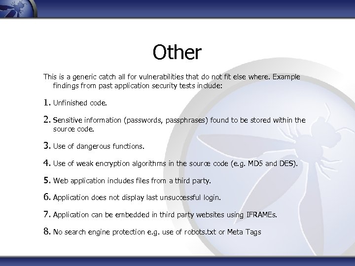 Other This is a generic catch all for vulnerabilities that do not fit else