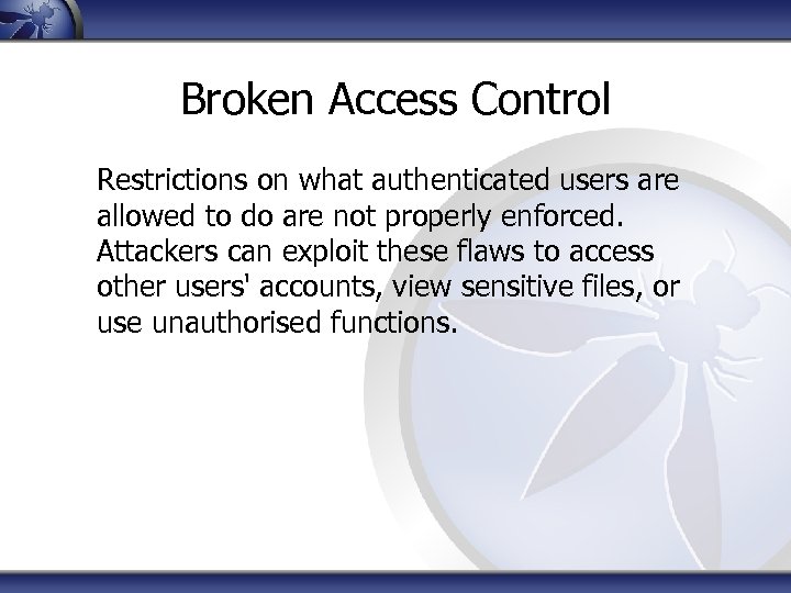 Broken Access Control Restrictions on what authenticated users are allowed to do are not