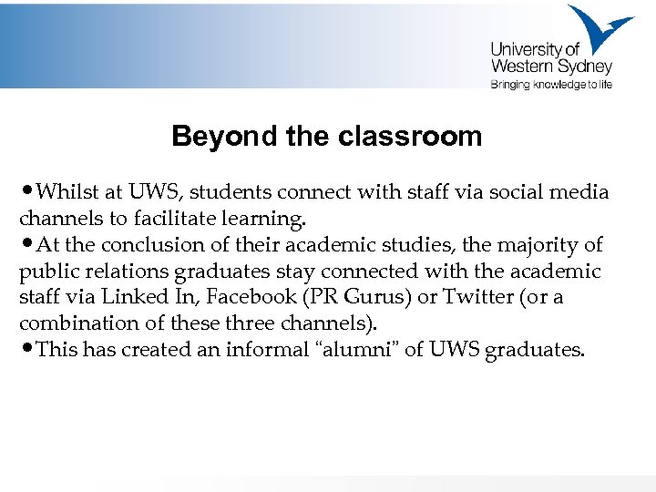 Beyond the classroom • Whilst at UWS, students connect with staff via social media