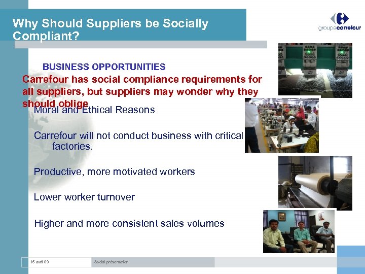 Why Should Suppliers be Socially Compliant? . BUSINESS OPPORTUNITIES Carrefour has social compliance requirements