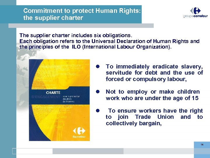 Commitment to protect Human Rights: the supplier charter The supplier charter includes six obligations.