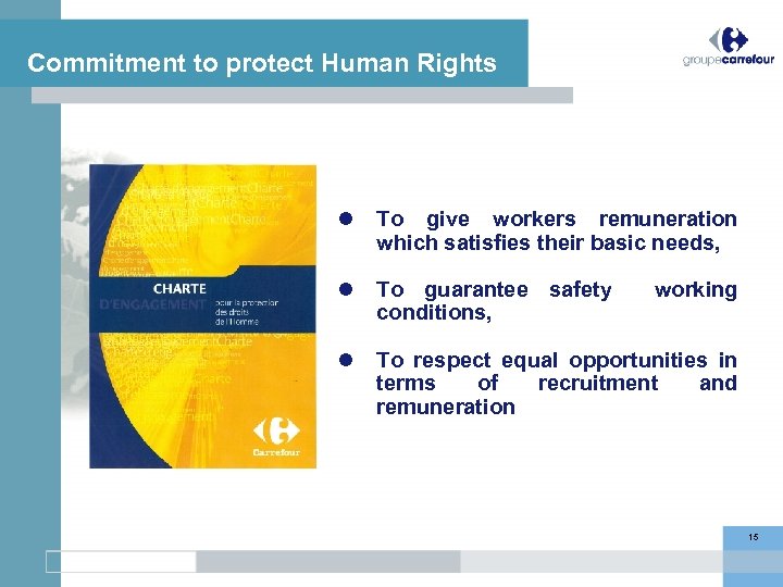 Commitment to protect Human Rights To give workers remuneration which satisfies their basic needs,