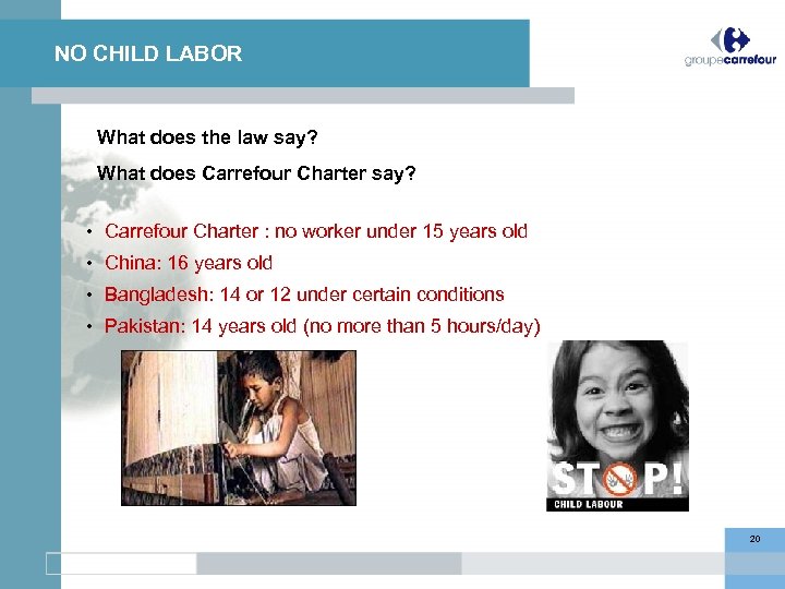 NO CHILD LABOR What does the law say? What does Carrefour Charter say? •