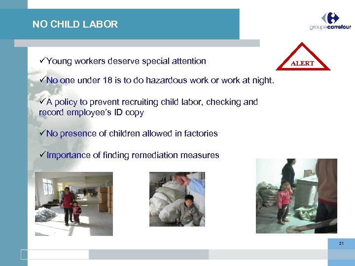 NO CHILD LABOR üYoung workers deserve special attention ALERT üNo one under 18 is