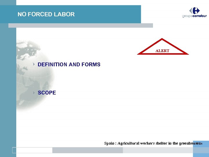 NO FORCED LABOR ALERT DEFINITION AND FORMS SCOPE Spain : Agricultural workers shelter in