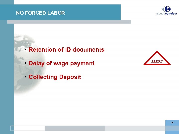 NO FORCED LABOR • Retention of ID documents • Delay of wage payment ALERT