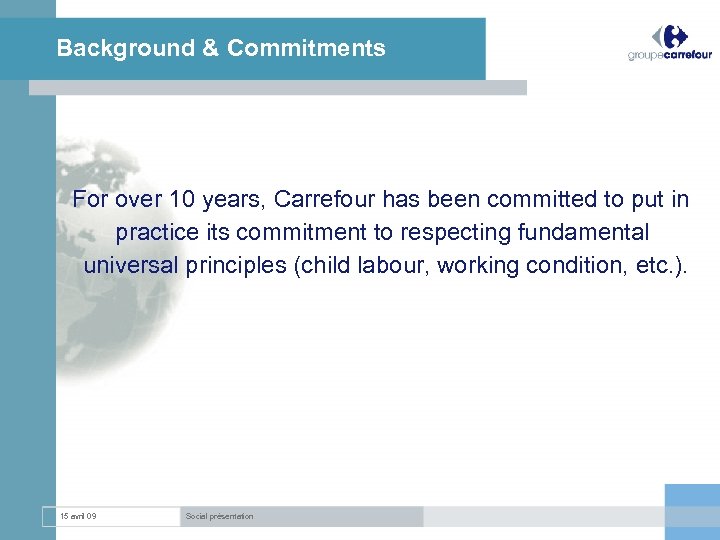 Background & Commitments For over 10 years, Carrefour has been committed to put in