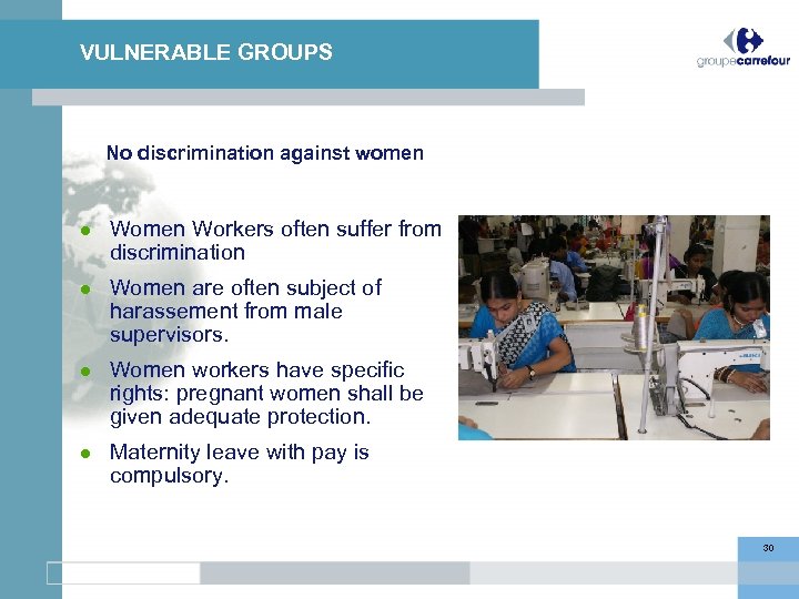 VULNERABLE GROUPS No discrimination against women Workers often suffer from discrimination Women are often