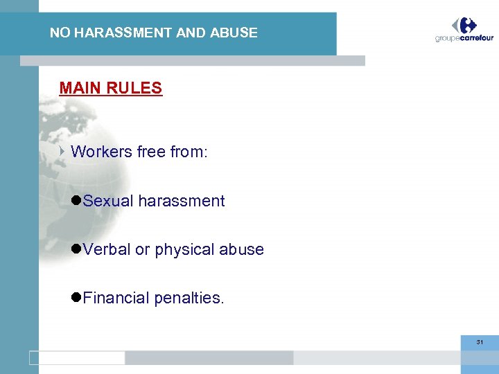 NO HARASSMENT AND ABUSE DISCIPLINARY PRACTICE, ABUSE MAIN RULES Workers free from: Sexual harassment