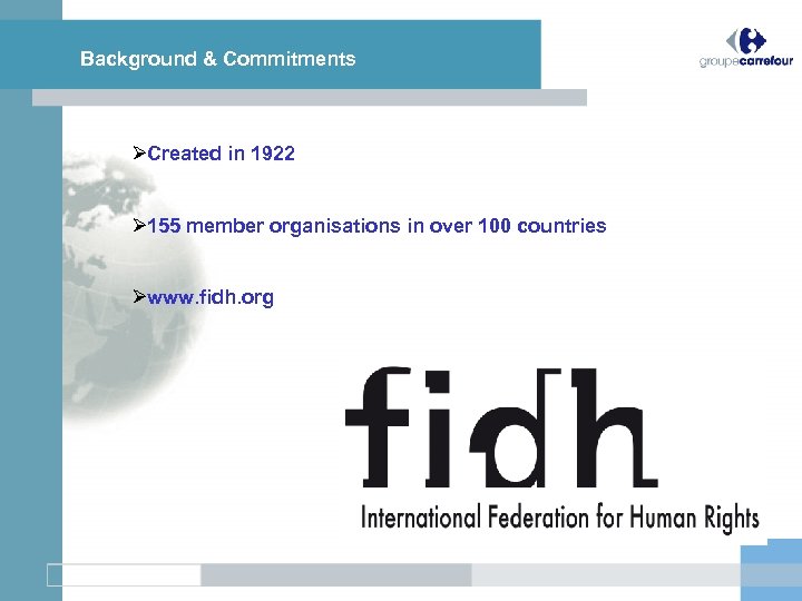 Background & Commitments Created in 1922 155 member organisations in over 100 countries www.