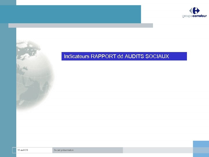 Indicateurs RAPPORT dd AUDITS SOCIAUX 15 avril 09 Social présentation 