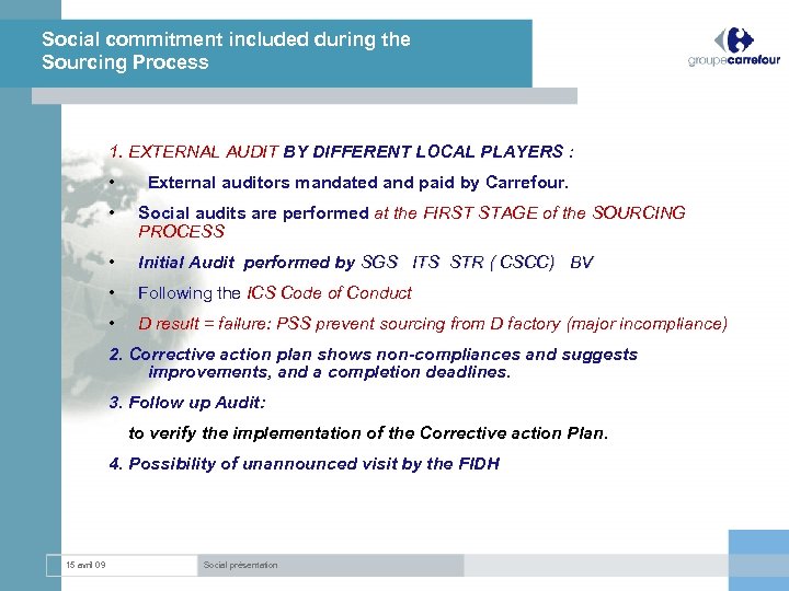 Social commitment included during the Sourcing Process 1. EXTERNAL AUDIT BY DIFFERENT LOCAL PLAYERS