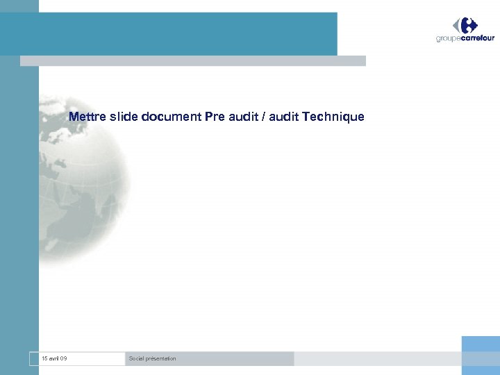 Mettre slide document Pre audit / audit Technique 15 avril 09 Social présentation 