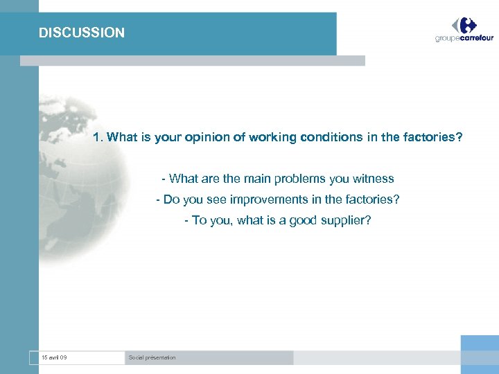 DISCUSSION 1. What is your opinion of working conditions in the factories? - What