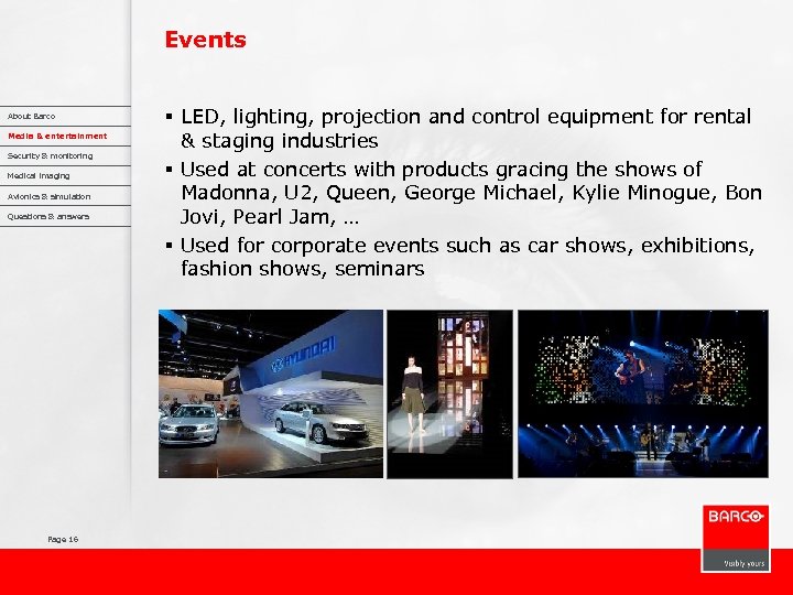 Events About Barco Media & entertainment Security & monitoring Medical imaging Avionics & simulation