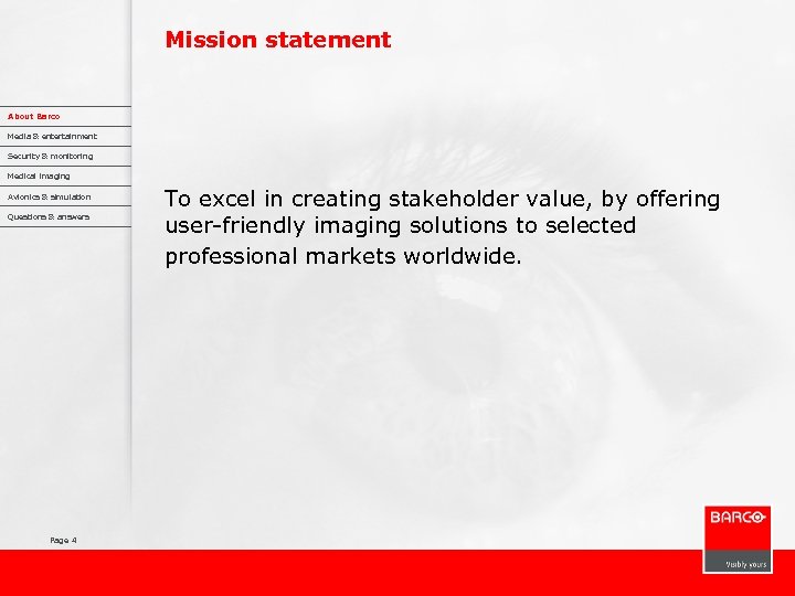 Mission statement About Barco Media & entertainment Security & monitoring Medical imaging Avionics &