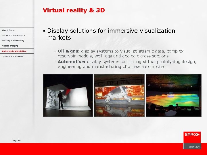 Virtual reality & 3 D About Barco Media & entertainment Security & monitoring §