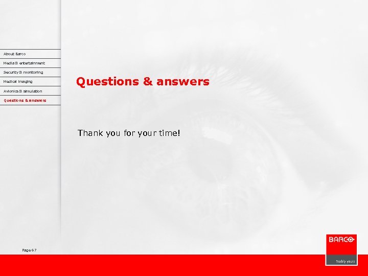 About Barco Media & entertainment Security & monitoring Medical imaging Questions & answers Avionics