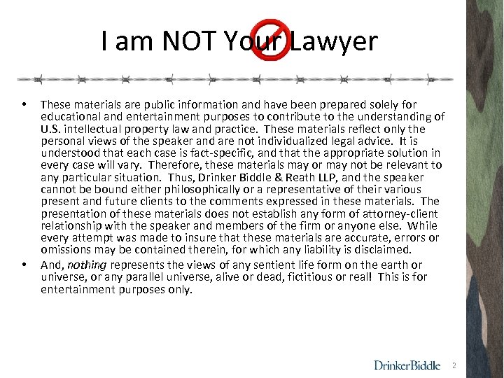 I am NOT Your Lawyer • • These materials are public information and have