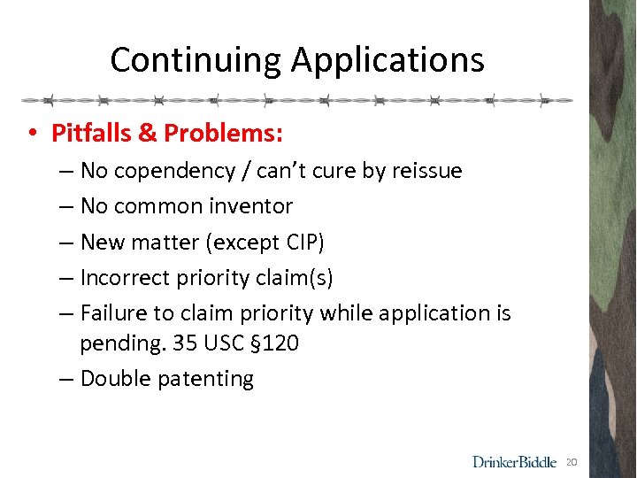 Continuing Applications • Pitfalls & Problems: – No copendency / can’t cure by reissue