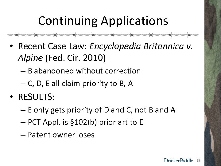 Continuing Applications • Recent Case Law: Encyclopedia Britannica v. Alpine (Fed. Cir. 2010) –